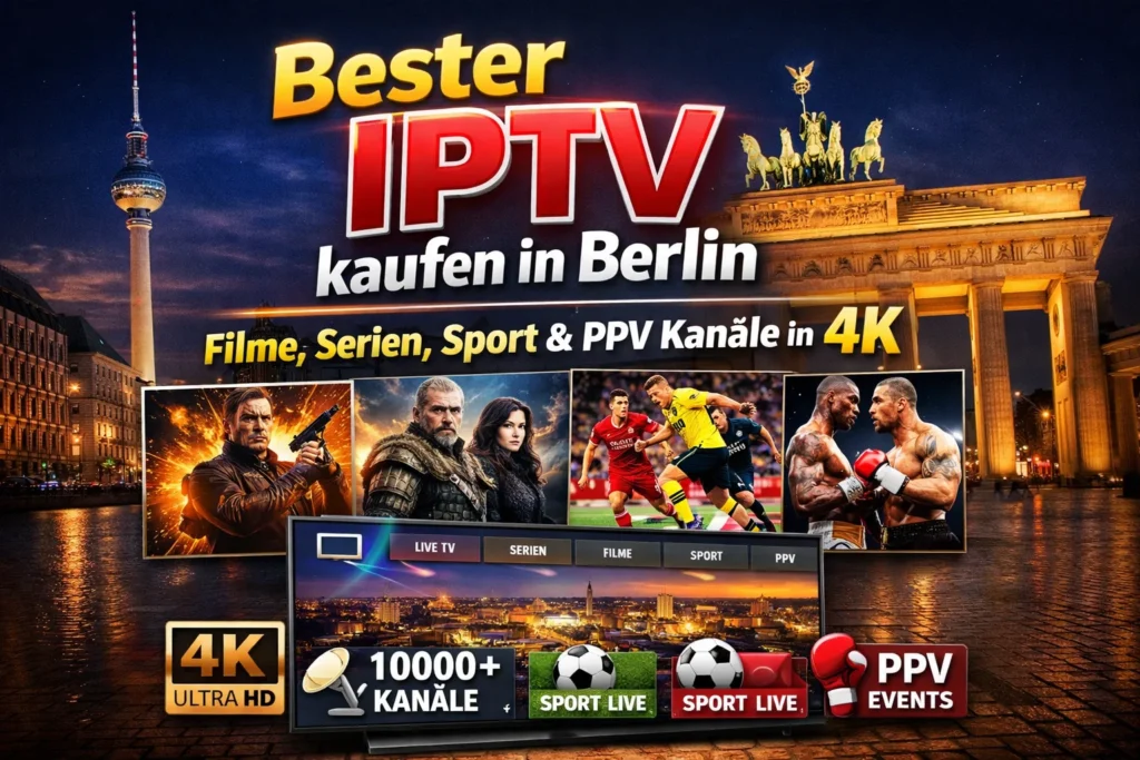 Bester IPTV kaufen in Berlin – Filme, Serien, Sport & PPV Kanäle in 4K